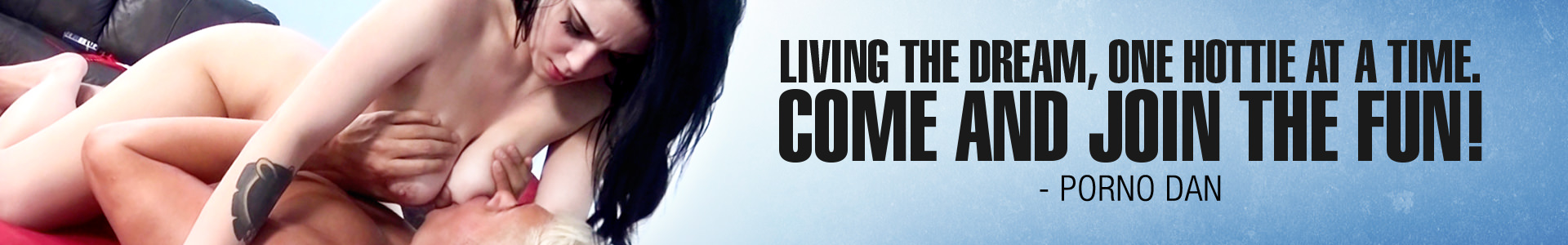 Living the dream, one hottie at a time. Come And Join The Fun!